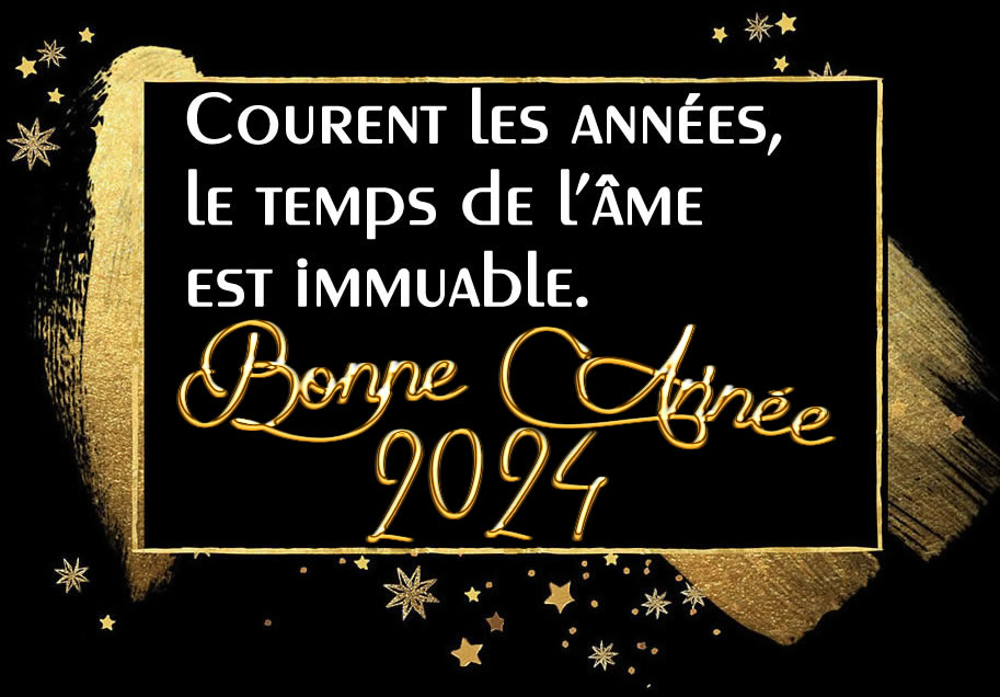 Carte de voeux Bonne 2025: Courent les annees, le temps de l'âme est immuable.